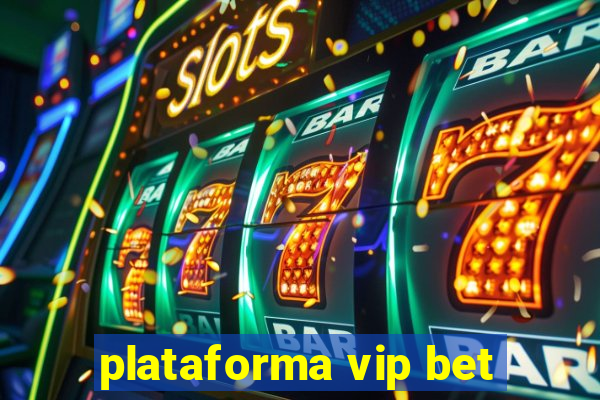 plataforma vip bet